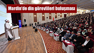 Erbaş, Mardin’de din görevlileri ile bir araya geldi