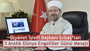 Erbaş’tan 3 Aralık Dünya Engelliler Günü Mesajı