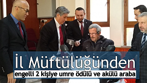 İl Müftülüğünden engelli 2 kişiye umre ödülü ve akülü araba