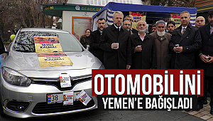 Otomobilini Yemen’e bağışladı