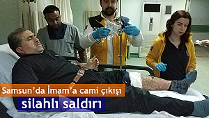Samsun’da İmam’a cami çıkışı silahlı saldırı