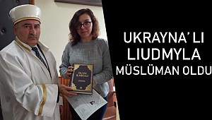 Ukrayna’ Lı Lıudmyla Müslüman Oldu
