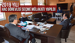 2019 yılı hac görevlisi seçme mülakatı yapıldI