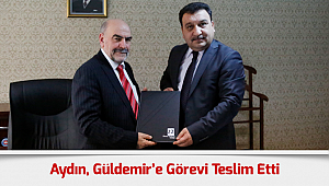 Aydın, Güldemir’e Görevi Teslim Etti