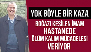 İnanılmaz Kaza.Boğazı kesilen imam ölüm kalım mücadelesi veriyor 