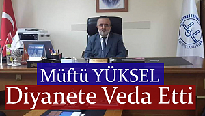Müftü YÜKSEL Diyanete Veda Etti.