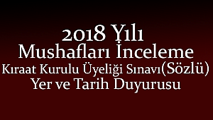 Mushafları İnceleme ve Kıraat Kurulu Üyeliği Sınavı Yer ve Tarih Duyurusu
