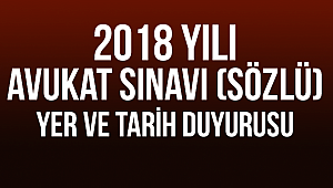 2018 Yılı Avukat Sınavı (Sözlü) Yer ve Tarih Duyurusu