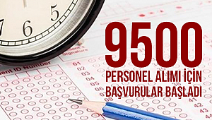 9500 personel alımı için başvurular başladı