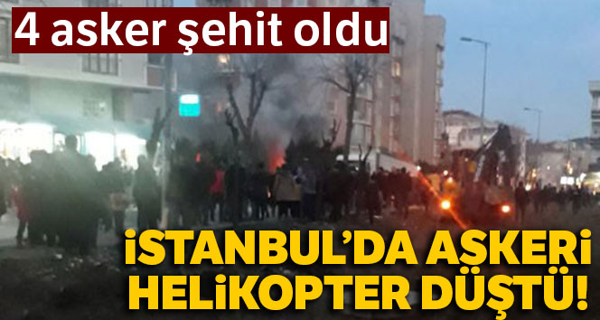 Çekmeköy'de askeri helikopter düştü: 4 askerimiz şehit oldu