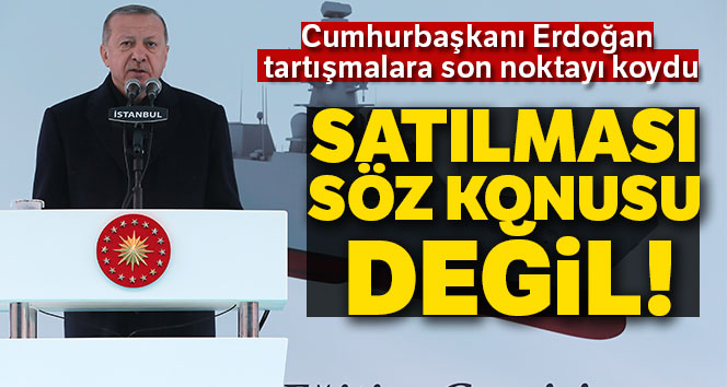 Cumhurbaşkanı Erdoğan:' Tank palet fabrikasının devri asla söz konusu değildir'
