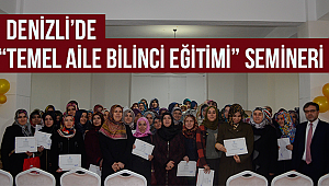 Denizli’de “Temel Aile Bilinci Eğitimi” seminerleri düzenlendi