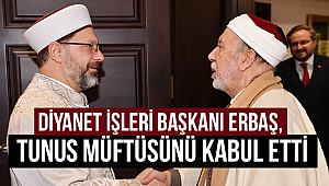 Diyanet İşleri Başkanı Erbaş, Tunus Müftüsünü kabul etti