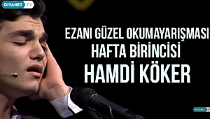 Ezanı Güzel Okuma Yarışması Hafta Birincisi Hamdi Köker