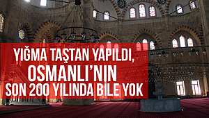 Yığma taştan yapıldı, Osmanlı'nın son 200 yılında bile yok