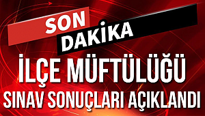 İlçe Müftülüğü Sınav Sonuçları açıklandı