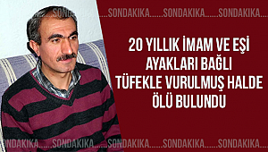 İmam ve eşi ayakları bağlı tüfekle vurulmuş halde ölü bulundu