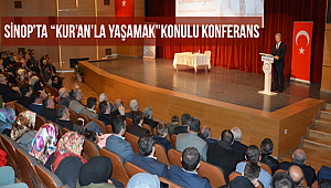 Sinop’ta “Kur’an’la Yaşamak”Konulu Konferans