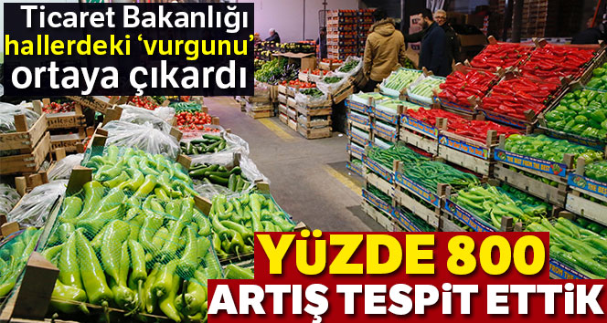 Ticaret Bakanlığı hallerdeki 'vurgunu' ortaya çıkardı