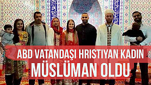ABD vatandaşı Hristiyan kadın Müslüman oldu. 