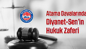 Atama Davalarında Diyanet-Sen’in Hukuk Zaferi