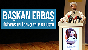 Başkan Erbaş, Üniversite öğrencileriyle bir araya geldi. 