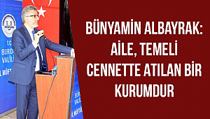 Bünyamin Albayrak: Aile, Temeli Cennette Atılan Bir Kurumdur