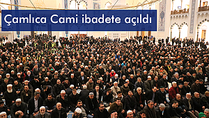 Çamlıca Cami ibadete açıldı