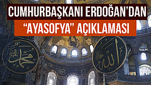 Cumhurbaşkanı Erdoğan’dan “Ayasofya” açıklaması