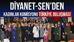 Diyanet-Sen den Kadınlar Komisyonu Türkiye Buluşması 