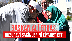 Erbaş, Huzurevi Sakinlerini ziyaret ettİ