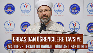 Erbaş“Madde ve teknoloji bağımlılığından uzak duralım