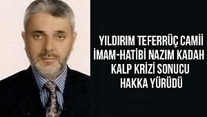  İmam-Hatib Nazım KADAH vefat etti.