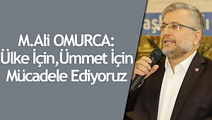 Omurca: Ülke İçin, Ümmet İçin Mücadele Ediyoruz