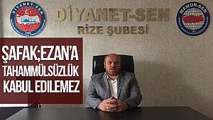 ŞAFAK;Ezan'a Tahammülsüzlük Kabul Edilemez