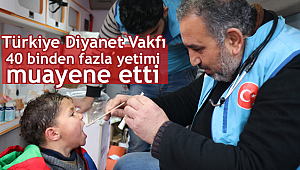 TDV 40 binden fazla yetimi muayene etti.