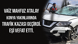  Vaiz Mahfuz Atalay trafik kazası geçirdi.