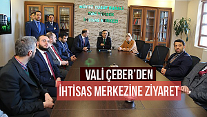 Vali Çeber den İhtisas Merkezine Ziyaret