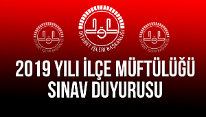 2019 Yılı İlçe Müftülüğü Sınav Duyurusu