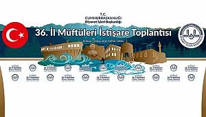 36. İl Müftüleri İstişare Toplantısı Ordu’da başlıyor
