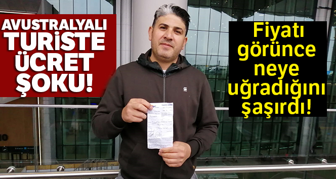 Avustralyalı turiste havalimanından Aksaray’a bin 200 lira ücret şoku