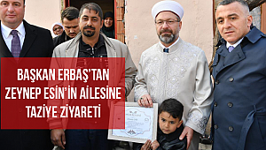  Başkan Erbaş’tan Zeynep Esin’in ailesine taziye ziyareti