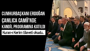 Cumhurbaşkanı Erdoğan Çamlıca Camii’nde kandil programına katıldı