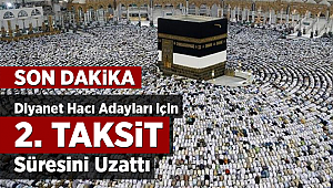 Diyanet hacı adayları için 2. taksit süresini uzattı