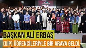 Erbaş (UİP) öğrencileriyle bir araya geldi.