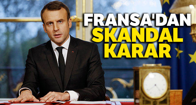 Fransa'dan skandal karar