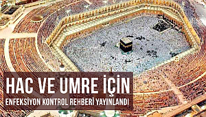 Hac ve Umre için enfeksiyon kontrol rehberi yayınlandı 