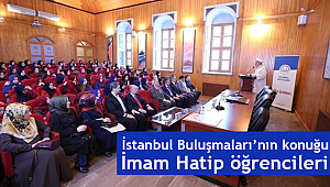 İstanbul Buluşmaları'nın konuğu İmam Hatip öğrencileri