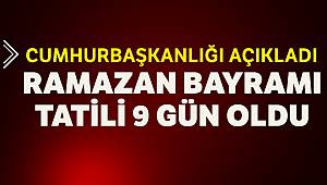 Ramazan Bayramı tatili 9 güne çıkarıldI