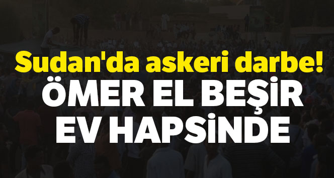 Sudan askeri kaynakları: 'Beşir ev hapsinde'
